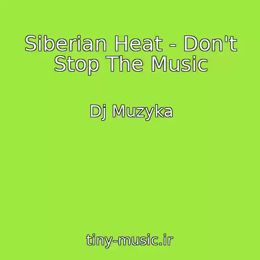 کاور آهنگ Siberian Heat - Don't Stop The Music از Dj Muzyka