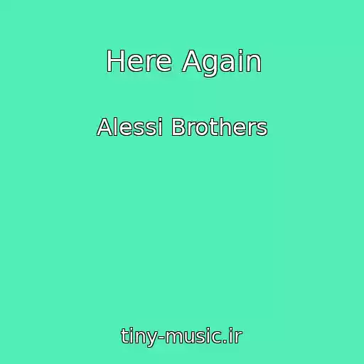 کاور آهنگ Here Again از Alessi Brothers