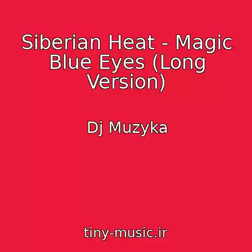 کاور آهنگ Siberian Heat - Magic Blue Eyes (Long Version) از Dj Muzyka