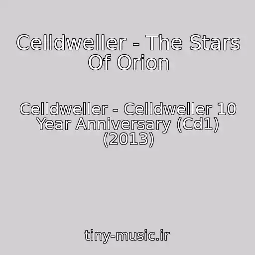 کاور آهنگ Celldweller - The Stars Of Orion از Celldweller - Celldweller 10 Year Anniversary (Cd1) (2013)