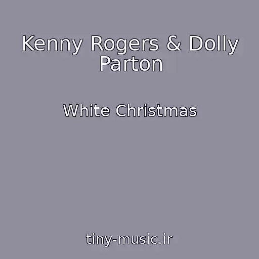 کاور آهنگ Kenny Rogers & Dolly Parton از White Christmas