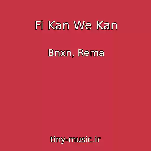 کاور آهنگ Fi Kan We Kan از Bnxn, Rema