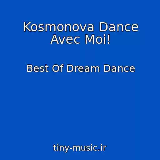 کاور آهنگ Kosmonova Dance Avec Moi! از Best Of Dream Dance