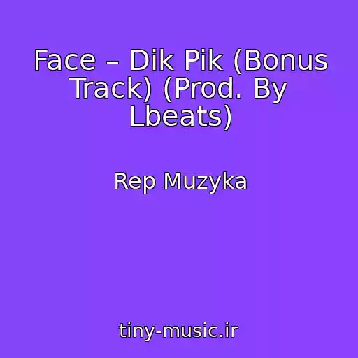 کاور آهنگ Face – Dik Pik (Bonus Track) (Prod. By Lbeats) از Rep Muzyka