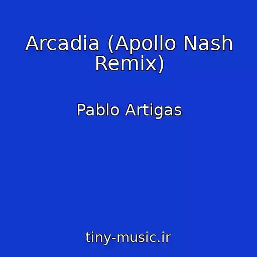 کاور آهنگ Arcadia (Apollo Nash Remix) از Pablo Artigas