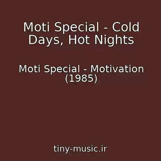 کاور آهنگ Moti Special - Cold Days, Hot Nights از Moti Special - Motivation (1985)