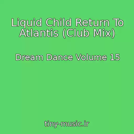 کاور آهنگ Liquid Child Return To Atlantis (Club Mix) از Dream Dance Volume 15
