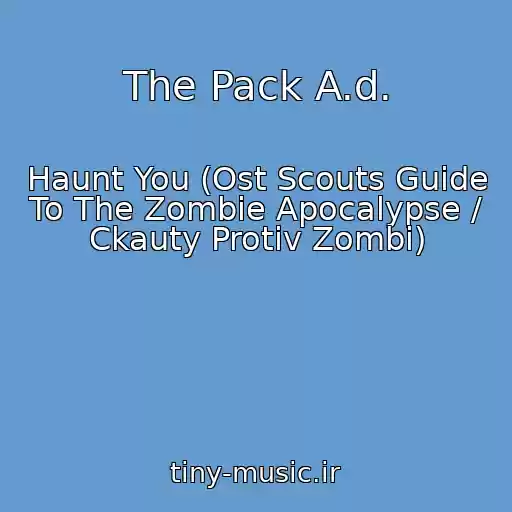 کاور آهنگ The Pack A.d. از Haunt You (Ost Scouts Guide To The Zombie Apocalypse / Ckauty Protiv Zombi)