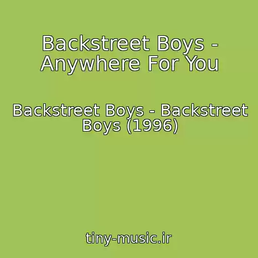 کاور آهنگ Backstreet Boys - Anywhere For You از Backstreet Boys - Backstreet Boys (1996)
