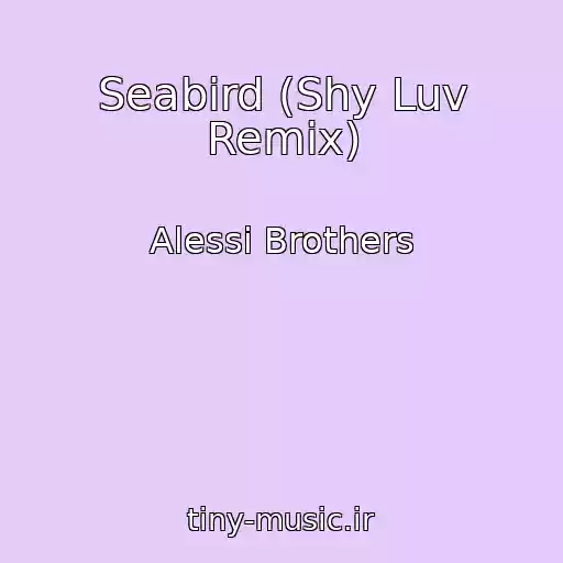 کاور آهنگ Seabird (Shy Luv Remix) از Alessi Brothers