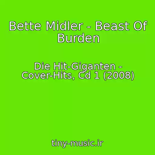 کاور آهنگ Bette Midler - Beast Of Burden از Die Hit-Giganten - Cover-Hits, Cd 1 (2008)