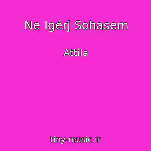 کاور آهنگ Ne Igérj Sohasem از Attila