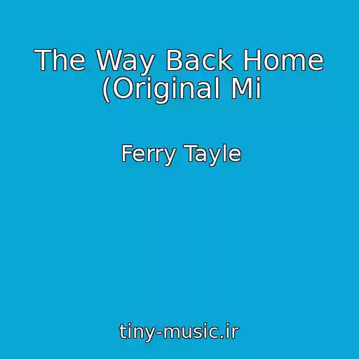کاور آهنگ The Way Back Home (Original Mi از Ferry Tayle