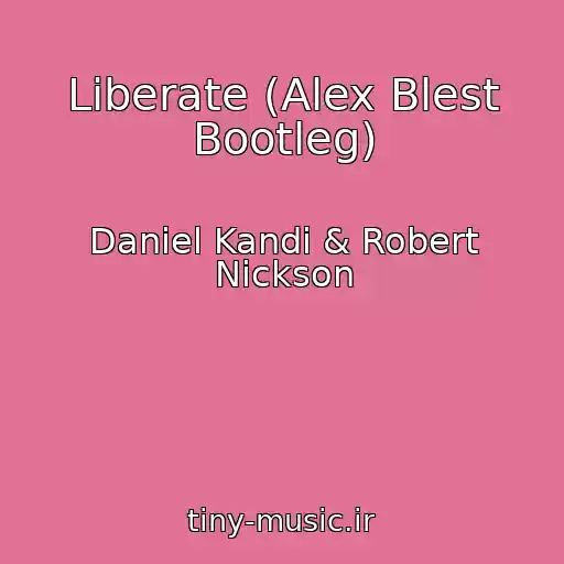 کاور آهنگ Liberate (Alex Blest Bootleg) از Daniel Kandi & Robert Nickson