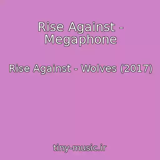 کاور آهنگ Rise Against - Megaphone از Rise Against - Wolves (2017)