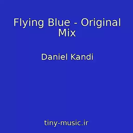 کاور آهنگ Flying Blue - Original Mix از Daniel Kandi