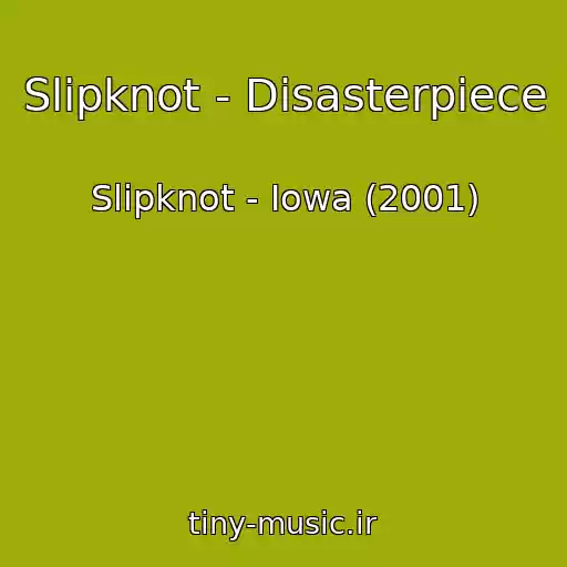 کاور آهنگ Slipknot - Disasterpiece از Slipknot - Iowa (2001)