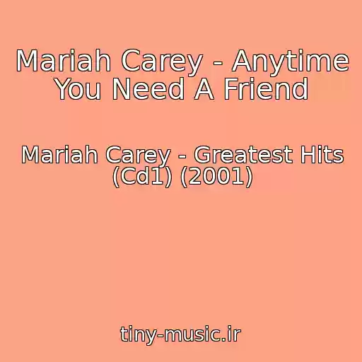 کاور آهنگ Mariah Carey - Anytime You Need A Friend از Mariah Carey - Greatest Hits (Cd1) (2001)