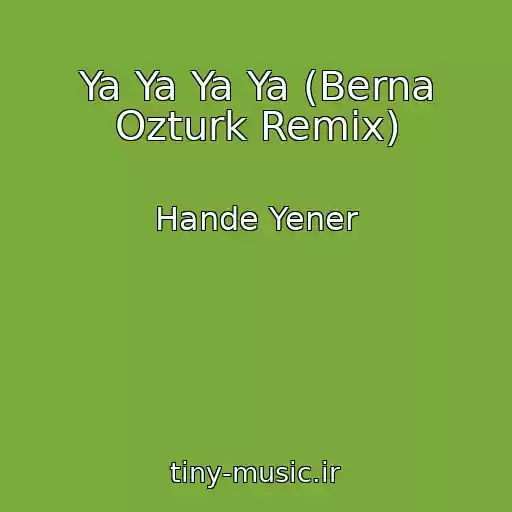 کاور آهنگ Ya Ya Ya Ya (Berna Ozturk Remix) از Hande Yener