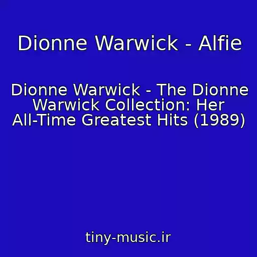 کاور آهنگ Dionne Warwick - Alfie از Dionne Warwick - The Dionne Warwick Collection: Her All-Time Greatest Hits (1989)
