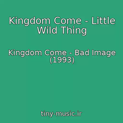 کاور آهنگ Kingdom Come - Little Wild Thing از Kingdom Come - Bad Image (1993)