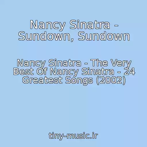 کاور آهنگ Nancy Sinatra - Sundown, Sundown از Nancy Sinatra - The Very Best Of Nancy Sinatra - 24 Greatest Songs (2002)
