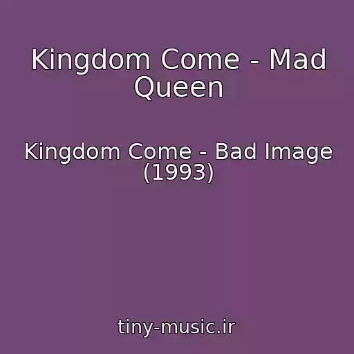 کاور آهنگ Kingdom Come - Mad Queen از Kingdom Come - Bad Image (1993)