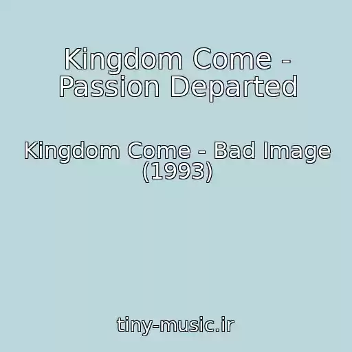 کاور آهنگ Kingdom Come - Passion Departed از Kingdom Come - Bad Image (1993)