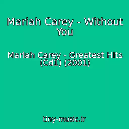 کاور آهنگ Mariah Carey - Without You از Mariah Carey - Greatest Hits (Cd1) (2001)