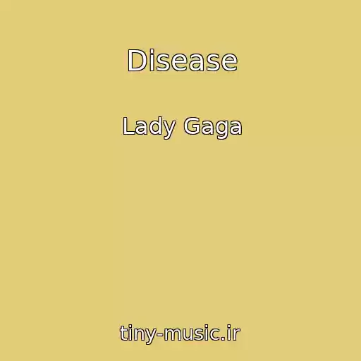 کاور آهنگ Disease از Lady Gaga