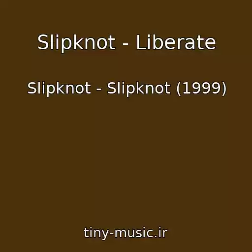 کاور آهنگ Slipknot - Liberate از Slipknot - Slipknot (1999)