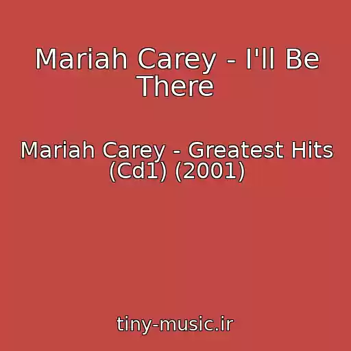 کاور آهنگ Mariah Carey - I'll Be There از Mariah Carey - Greatest Hits (Cd1) (2001)