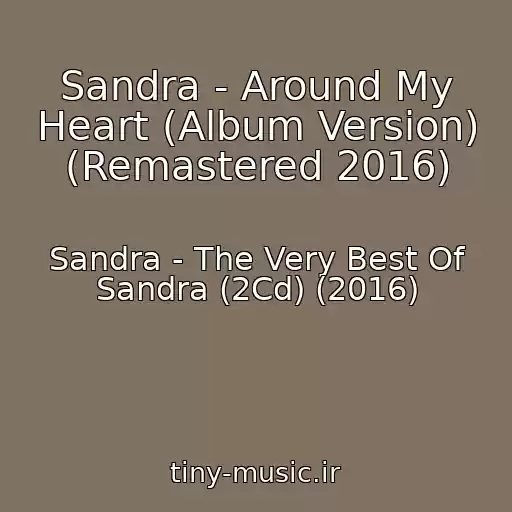 کاور آهنگ Sandra - Around My Heart (Album Version) (Remastered 2016) از Sandra - The Very Best Of Sandra (2Cd) (2016)