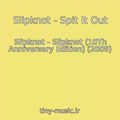 کاور آهنگ Slipknot - Spit It Out از Slipknot - Slipknot (10Th Anniversary Edition) (2009)