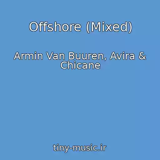 کاور آهنگ Offshore (Mixed) از Armin Van Buuren, Avira & Chicane