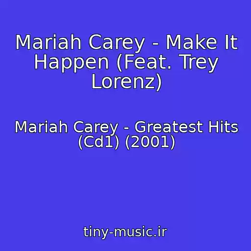 کاور آهنگ Mariah Carey - Make It Happen (Feat. Trey Lorenz) از Mariah Carey - Greatest Hits (Cd1) (2001)
