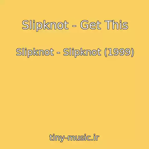 کاور آهنگ Slipknot - Get This از Slipknot - Slipknot (1999)