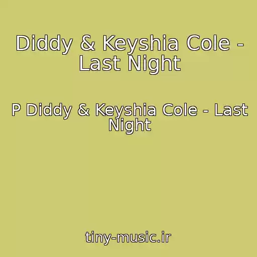 کاور آهنگ Diddy & Keyshia Cole - Last Night از P Diddy & Keyshia Cole - Last Night