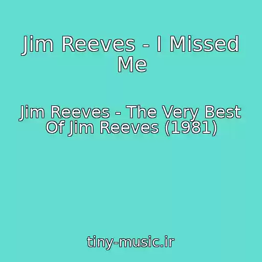 کاور آهنگ Jim Reeves - I Missed Me از Jim Reeves - The Very Best Of Jim Reeves (1981)