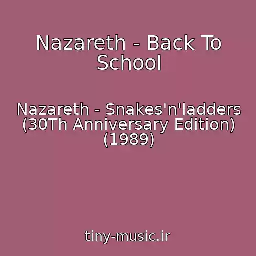 کاور آهنگ Nazareth - Back To School از Nazareth - Snakes'n'ladders (30Th Anniversary Edition) (1989)