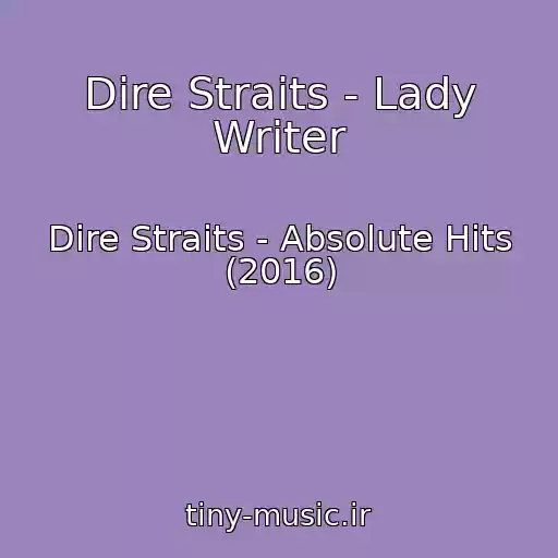 کاور آهنگ Dire Straits - Lady Writer از Dire Straits - Absolute Hits (2016)