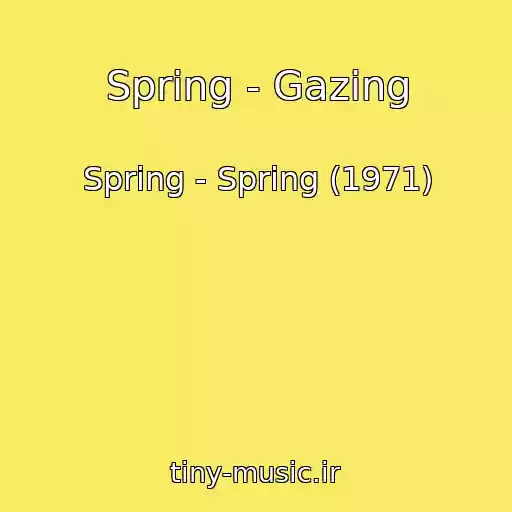 کاور آهنگ Spring - Gazing از Spring - Spring (1971)