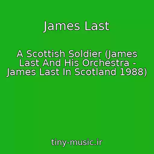 کاور آهنگ James Last از A Scottish Soldier (James Last And His Orchestra - James Last In Scotland 1988)