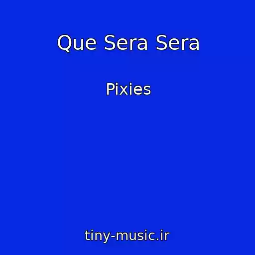 کاور آهنگ Que Sera Sera از Pixies