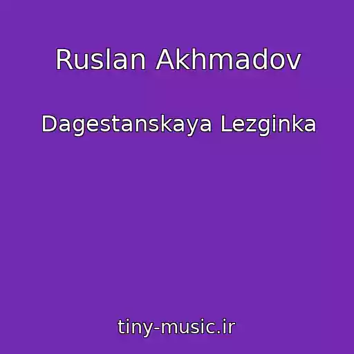 کاور آهنگ Ruslan Akhmadov از Dagestanskaya Lezginka