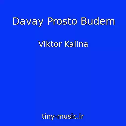 کاور آهنگ Davay Prosto Budem از Viktor Kalina