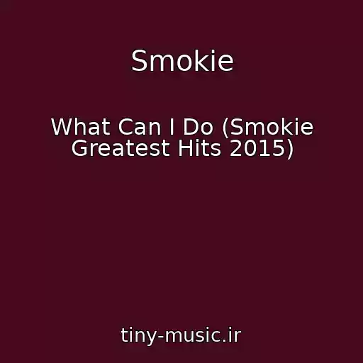 کاور آهنگ Smokie از What Can I Do (Smokie Greatest Hits 2015)