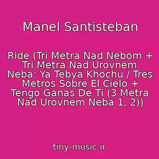کاور آهنگ Manel Santisteban از Ride (Tri Metra Nad Nebom + Tri Metra Nad Urovnem Neba: Ya Tebya Khochu / Tres Metros Sobre El Cielo + Tengo Ganas De Ti (3 Metra Nad Urovnem Neba 1, 2))