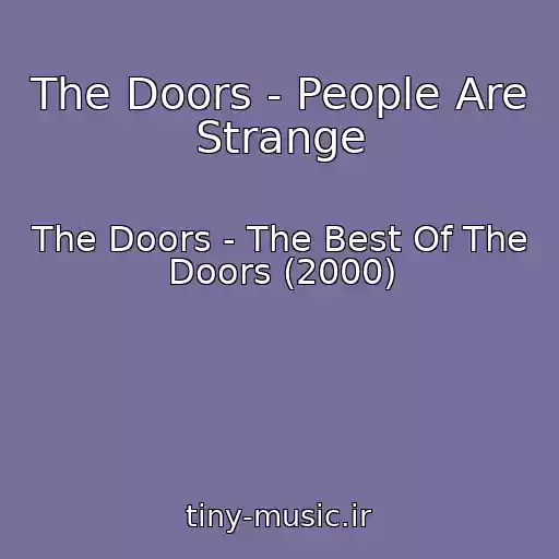 کاور آهنگ The Doors - People Are Strange از The Doors - The Best Of The Doors (2000)