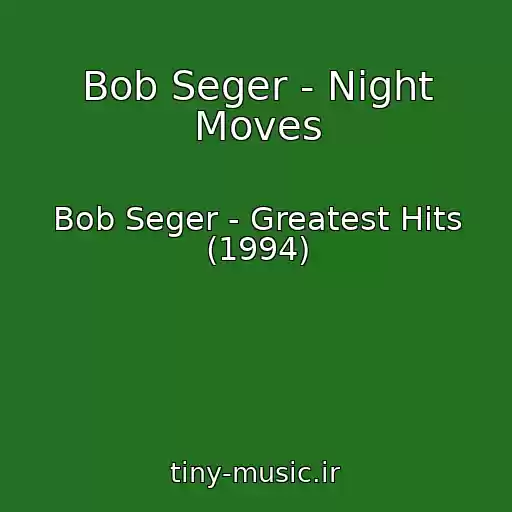 کاور آهنگ Bob Seger - Night Moves از Bob Seger - Greatest Hits (1994)